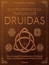 Livro - Livro Sagrado Da Tradicao Dos Druidas - Uma Introducao Completa Para A Pratica Da Magia, Da Sabedoria E Dos Misterios Celtas,O
