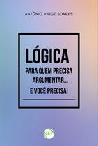 Livro - Lógica para quem precisa argumentar... E você precisa!