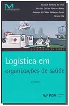 Livro - Logistica Em Organizacoes De Saude - 02Ed/16 - Fgv