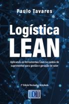 Livro - Logística Lean: Aplicando as ferramentas Lean na cadeia de suprimentos para gestão e geração de valor