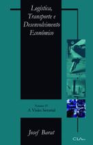 Livro - Logística, Transporte e Desenvolvimento Econômico: Volume IV: A visão setorial