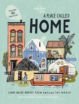 Livro - Lonely Planet Kids A Place Called Home - Look Inside Houses Around The World