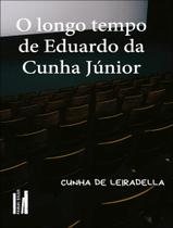 Livro - Longo Tempo De Eduardo Da Cunha Junior,O