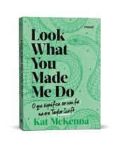 Livro - Look what you made me do - O que é ser um fã na era Taylor Swift (verde)
