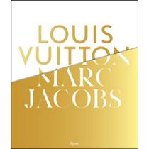 Livro - Louis Vuitton / Marc Jacobs: In Association with the Musee des Arts Decoratifs, Paris