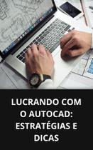 Livro Lucrando com o AutoCAD Estratégias e Dicas - DUKE EDITORA