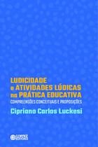 Livro - Ludicidade e atividades lúdicas na prática educativa: compreensões conceituasi de proposições