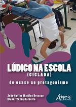 Livro - Lúdico na escola (ciclada): do ocaso ao protagonismo
