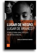 Livro - Lugar de negro, lugar de branco? Livro - Lugar de negro, lugar de branco?