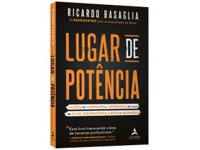 Livro Lugar de Potência Lições de Carreira e Liderança de mais de 10 mil Entrevistas Cafés e Reuniões Ricardo Basaglia