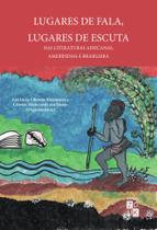 Livro - Lugares de fala, lugares de escuta nas literaturas africanas, ameríndias e brasileiras Livro - Lugares de fala, lugares de escuta nas literaturas africanas, ameríndias e brasileiras