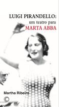 Livro - Luigi Pirandello: um teatro para Marta Abba