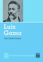 Livro - LUIZ GAMA - RETRATOS DO BRASIL NEGRO Livro - LUIZ GAMA - RETRATOS DO BRASIL NEGRO