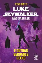 Livro - Luke Skywalker : Não sabe ler e outras verdades