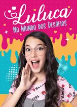 Livro - Luluca - No mundo dos desafios Livro - Luluca - No mundo dos desafios