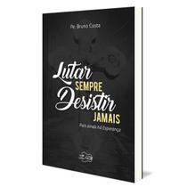 Livro Lutar Sempre Desistir Jamais - Canção Nova Livro Lutar Sempre Desistir Jamais - Canção Nova