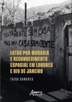 Livro - Lutas por Moradia e Reconhecimento Espacial em Londres e Rio de Janeiro