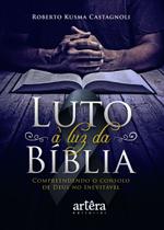 Livro - Luto à luz da bíblia. compreendendo o consolo de deus no inevitável