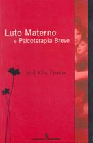 Livro - Luto materno e psicoterapia breve Livro - Luto materno e psicoterapia breve