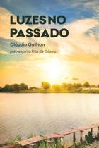 Livro - Luzes no passado: pelo espírito Rita de Cássia