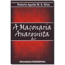 Livro - Maconaria Anarquista, A - Maconica Trolha