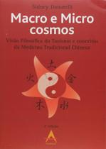 Livro - Macro e Micro Cosmos - Visão Filosófica do Taoismo e Conceitos da Medicina Tradicional Chinesa - Donatelli - Andreoli