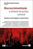 Livro - Macrocriminalidade e Sistema de Justiça Criminal - 1ª Edição 2021