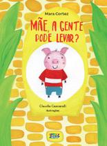 Livro - Mãe, a gente pode levar?