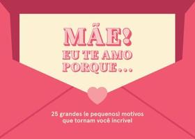 Livro - Mãe! Eu te amo porque... Livro - Mãe! Eu te amo porque...