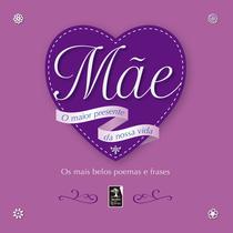 Livro - Mãe: o maior presente da nossa vida Livro - Mãe: o maior presente da nossa vida