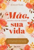 Livro - Mãe, quero ouvir sobre sua vida