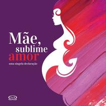 Livro - Mãe, sublime amor Livro - Mãe, sublime amor