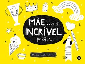 Livro - Mãe, você é incrível porque...