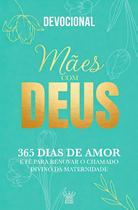 Livro - Mães com Deus – Devocional 365 Dias de Amor e Fé