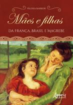 Livro - Mães e filhas da França, Brasil e Magrebe Livro - Mães e filhas da França, Brasil e Magrebe