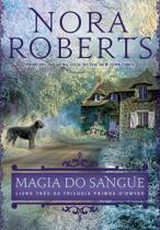 Livro Magia do Sangue - Primos O’Dwyer Vol. 3 Nora Roberts Livro Magia do Sangue - Primos O’Dwyer Vol. 3 Nora Roberts