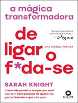 Livro - Magica Transformadora De Ligar O F*Da-Se, A Livro - Magica Transformadora De Ligar O F*Da-Se, A