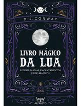 Livro Mágico da Lua - Rituais, Magias, Encantamentos e Dias Mágicos