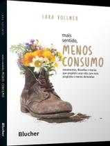 Livro - Mais Sentido, Menos Consumo - Movimentos, Filosofias E Teorias Que Propoem Uma Vida Com Mais Proposito E Menos Demandas Livro - Mais Sentido, Menos Consumo - Movimentos, Filosofias E Teorias Que Propoem Uma Vida Com Mais Proposito E Menos Demandas
