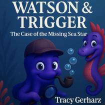 Livro Majosta Watson & Trigger: O Caso da Estrela-do-Mar Desaparecida