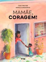 Livro - Mamãe, coragem! Livro - Mamãe, coragem!