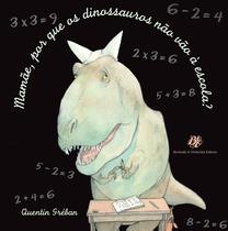 Livro - Mamãe, por que os dinossauros não vão à escola?