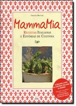 Livro Mamma Mia: Receitas Italianas E Estórias De Cozinha - AMBIENTES E COSTUMES