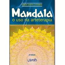 Livro: Mandala - O Uso Na Arteterapia - Wak Editora Livro: Mandala - O Uso Na Arteterapia - Wak Editora