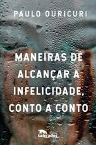 Livro - Maneiras de alcançar a infelicidade, conto a conto