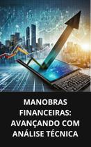 Livro Manobras Financeiras Avançando com Análise Técnica