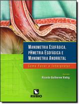 Livro - Manometria Esofagica, Phmetria Esofagica E Manometria Anorretal
