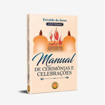 Livro Manual De Cerimônias E Celebrações - Erivaldo De Jesus - Inteligência Biblica Livro Manual De Cerimônias E Celebrações - Erivaldo De Jesus - Inteligência Biblica