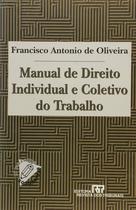 Livro: Manual de Direito Individual e Coletivo do Trabalho Autor: Francisco Antônio de Oliveira (Novo, Lacrado)