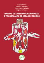 Livro - MANUAL DE ENFERMAGEM EM DOAÇÃO E TRANSPLANTE DE ÓRGÃOS E TECIDOS Livro - MANUAL DE ENFERMAGEM EM DOAÇÃO E TRANSPLANTE DE ÓRGÃOS E TECIDOS